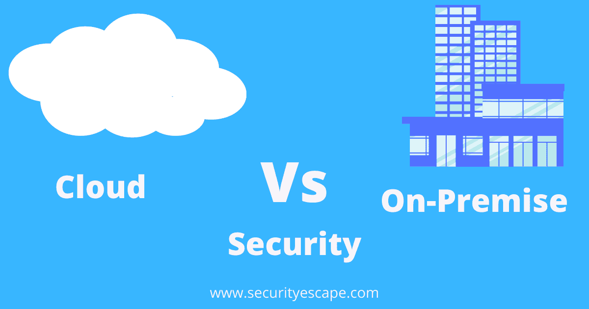 Cloud Vs On-premise security