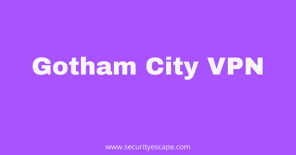 Gotham City VPN