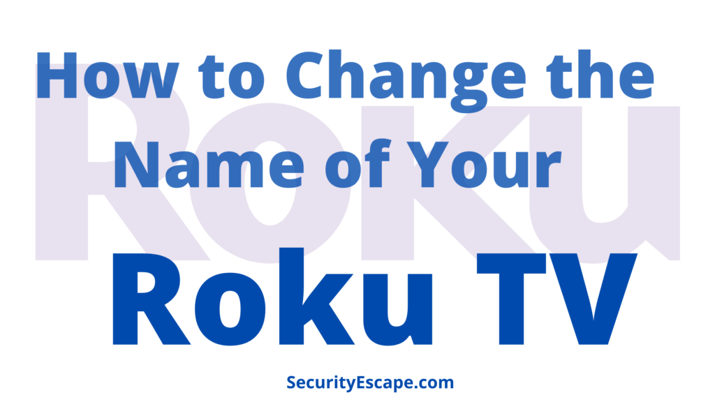 How to Change the Name of Your Roku TV How to Change the Name of Your Roku TV