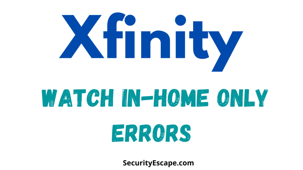 How to Get Around Xfinity Watch in Home Only Errors