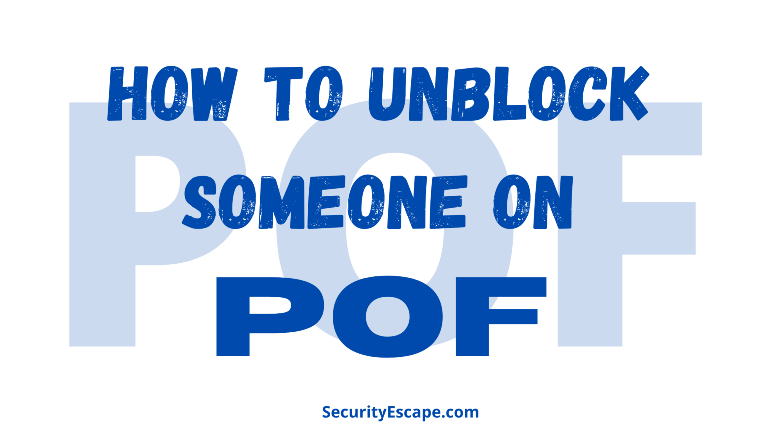 how-to-unblock-someone-on-pof