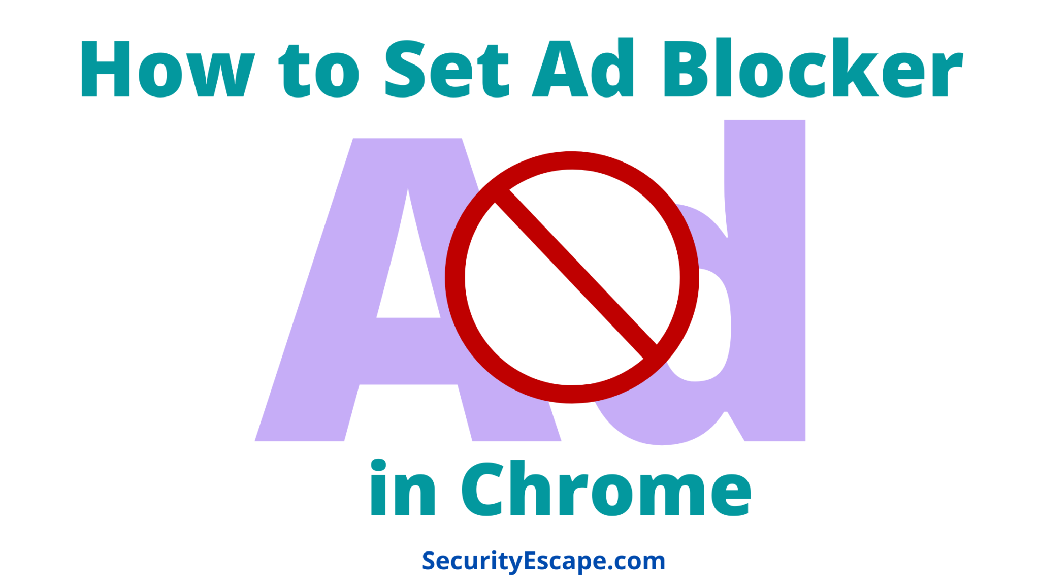 How to Set Ad Blocker in Chrome (Simple Guide) - Security Escape