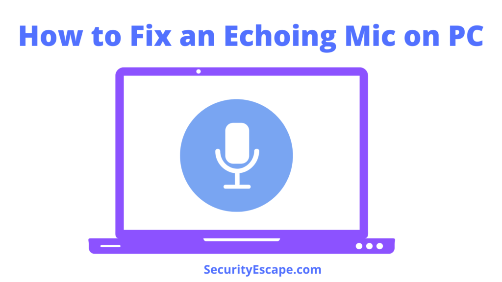 How to Fix an Echoing Mic on PC How to Fix an Echoing Mic on PC