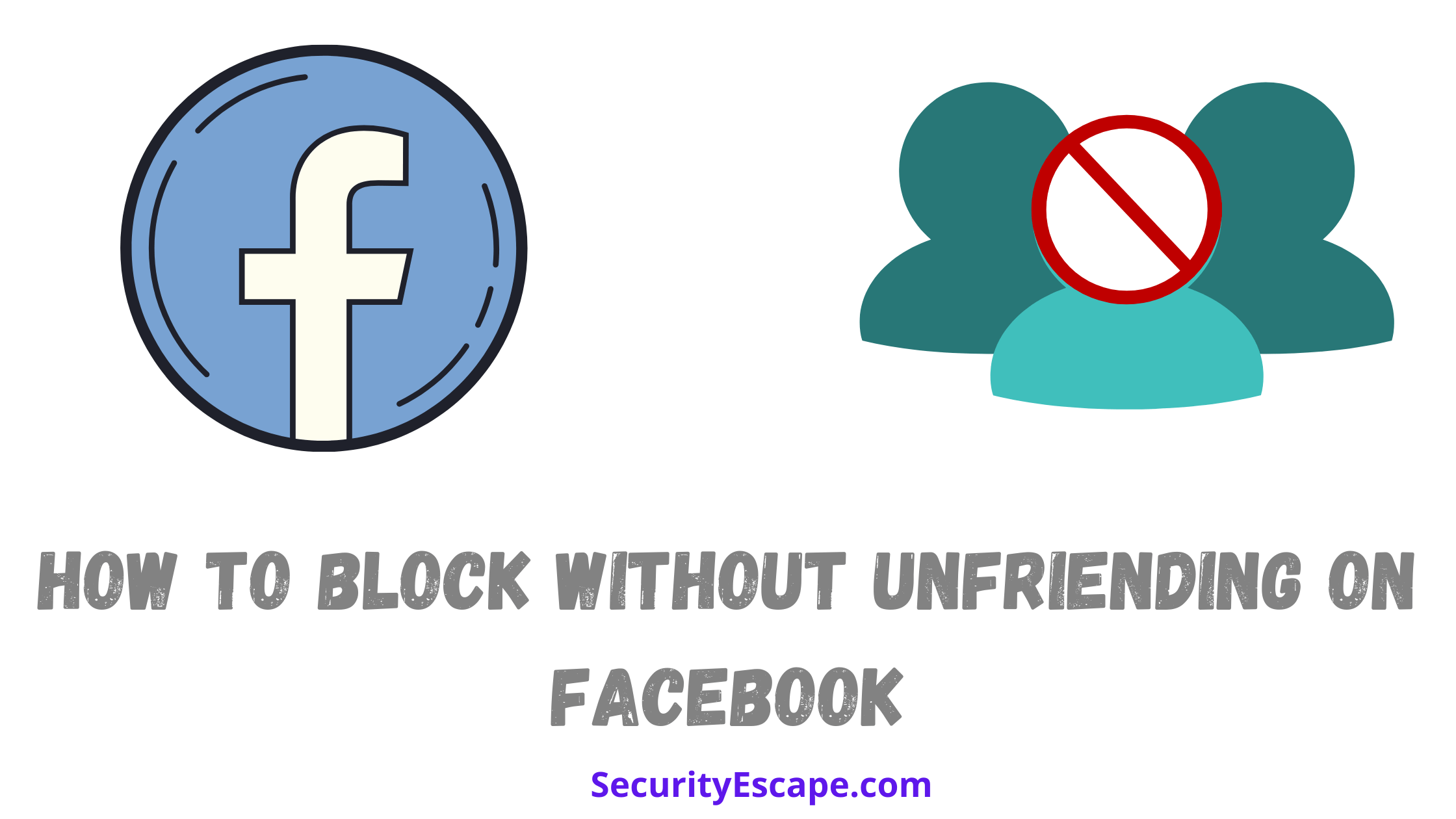 How To Block Without Unfriending On Facebook Security Escape