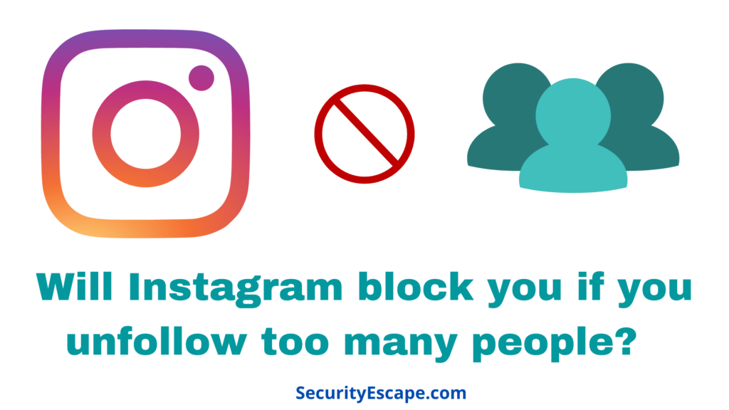 Will Instagram block you if you unfollow too many people
