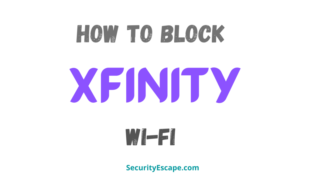 How to block Xfinity Wi-Fi