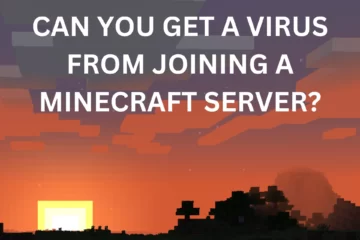 Can you get a virus from joining a Minecraft server